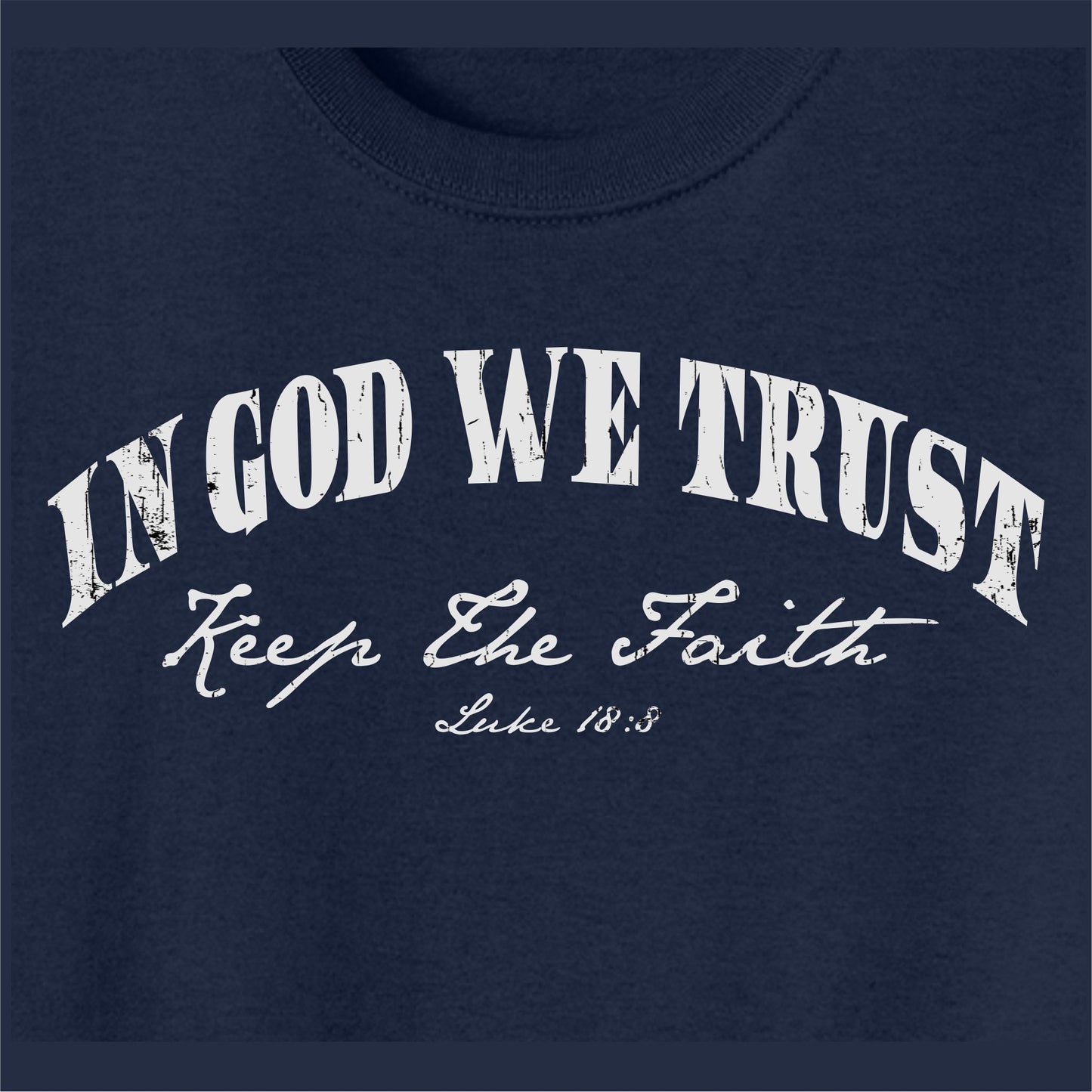 In God We Trust Keep The Faith Luke 18:8 T-Shirt (navy blue)
