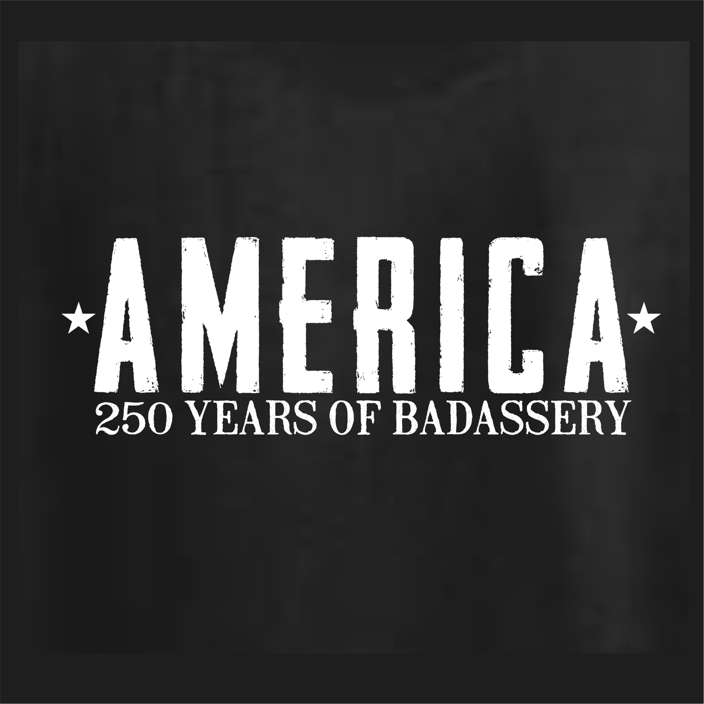 America 250 Years Of Badassery Men's Patriotic T-Shirt (black)