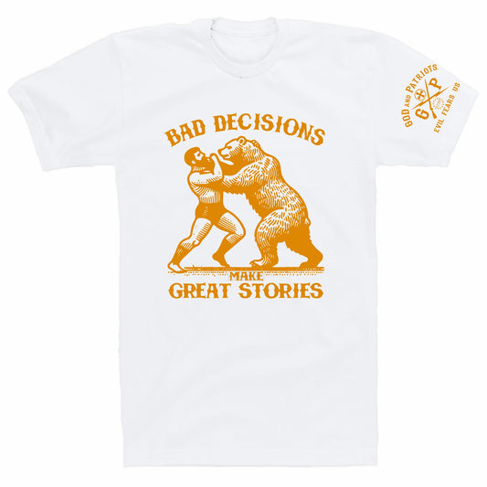 Bad Decisions Make Great Stories Men's Patriotic T-Shirt (white)