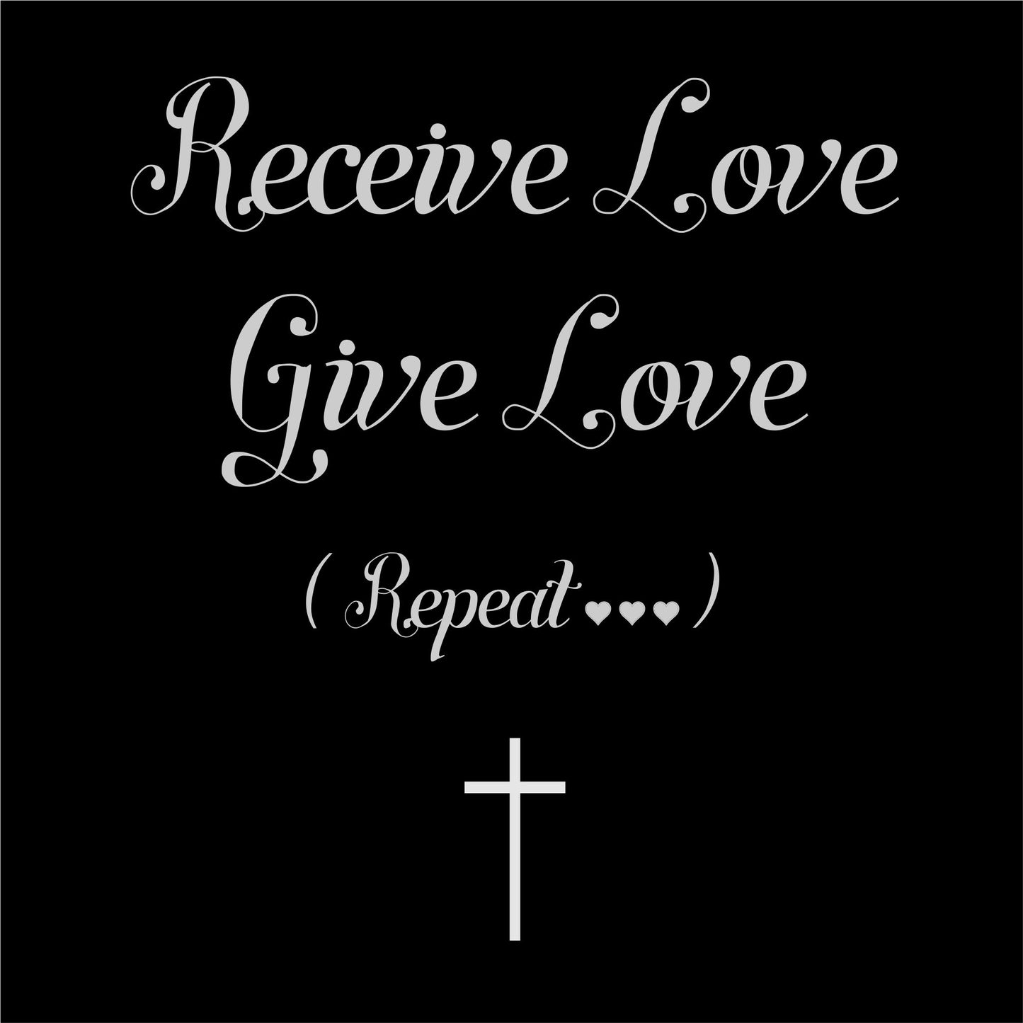 Receive Love Give Love Repeat Women's Christian T-Shirt (black)